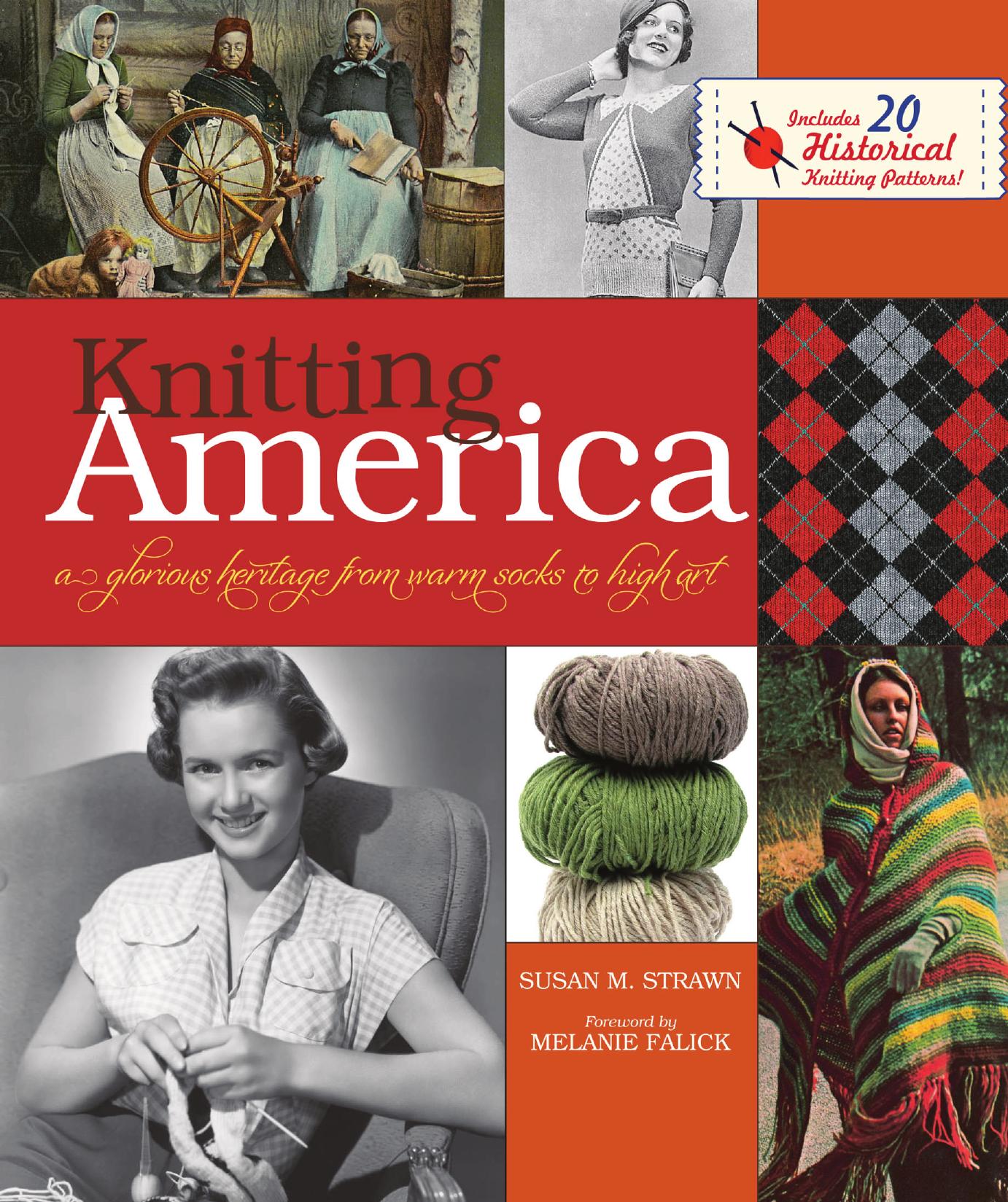 Knitting America: A Glorious Heritage from Warm Socks to High Art (repost) by Susan M. Strawn and Melanie Falick