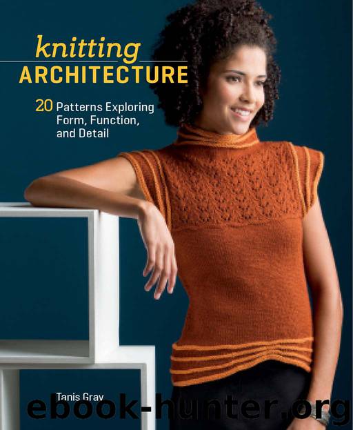 Knitting Architecture: 20 Patterns Exploring Form, Function, and Detail by Gray Tanis