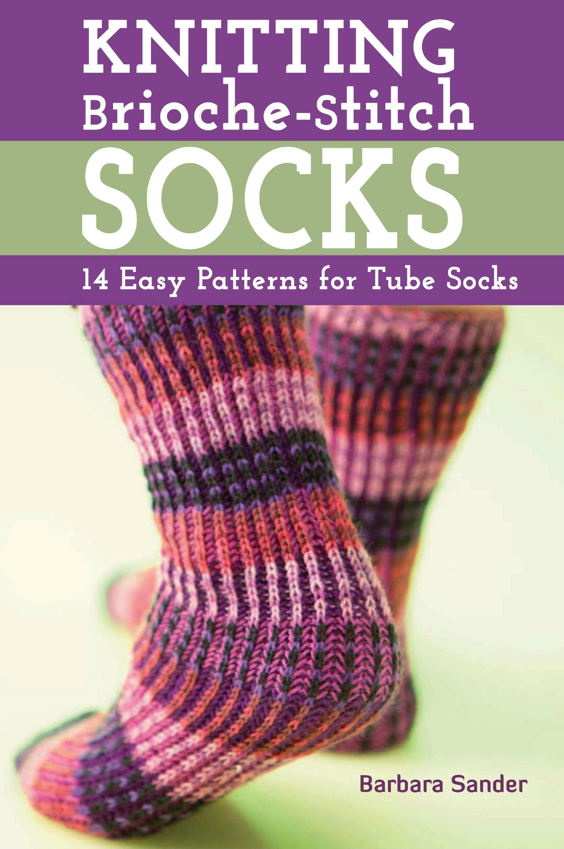 Knitting Brioche-Stitch Socks: 14 Easy Patterns for Tube Socks (Repost) by Barbara Sander