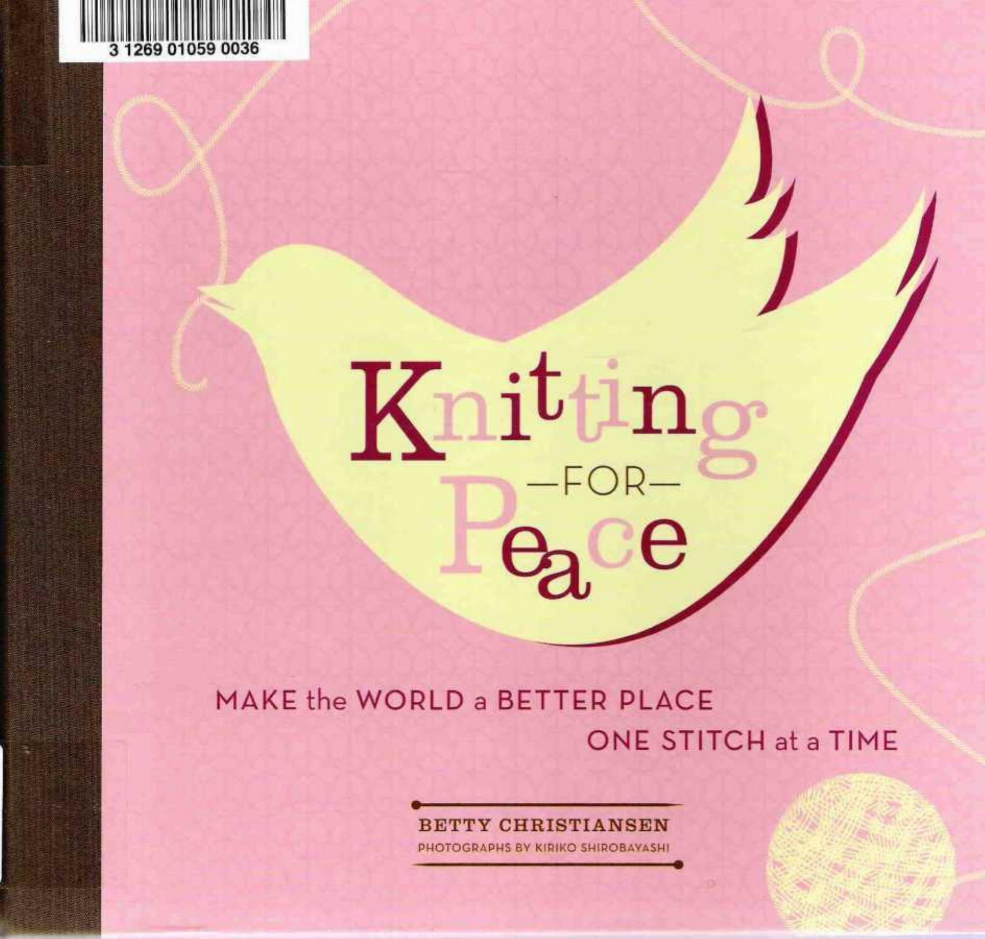 Knitting For Peace Make the World a Better Place One Stitch at a Time by Unknown