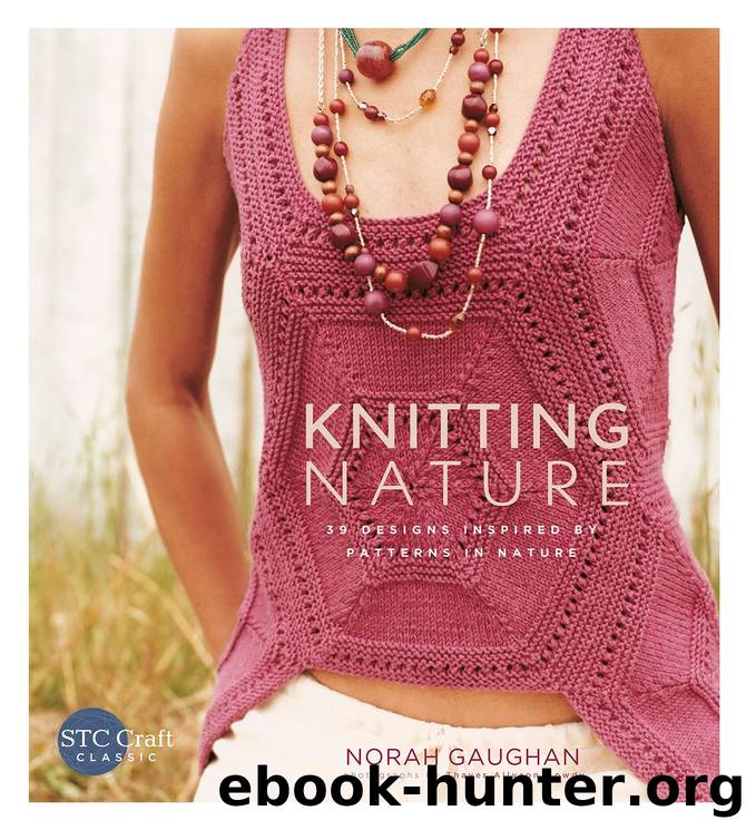 Knitting Nature: 39 Designs Inspired by Patterns in Nature by Norah Gaughan