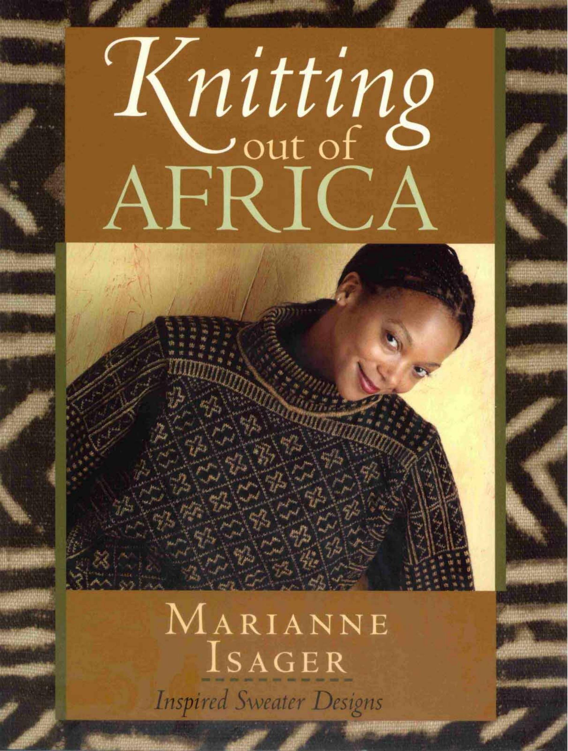 Knitting Out of Africa: Inspired Sweater Designs by Marianne Isager