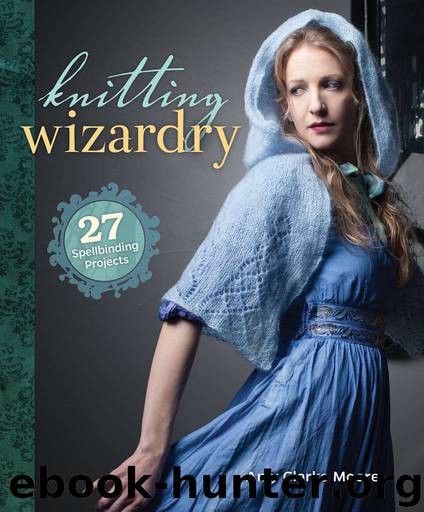 Knitting Wizardry: 27 Spellbinding Projects by Amy Clarke Moore