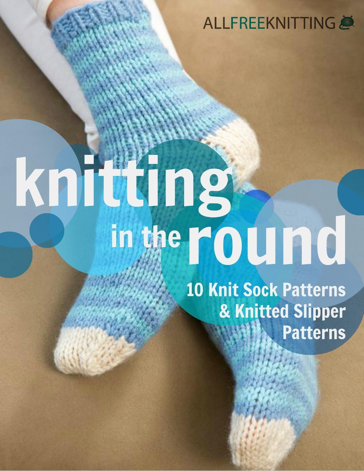 Knitting in the Round 10 Knit Sock Patterns and Knitted Slippers Patterns by caitlin kavanaugh