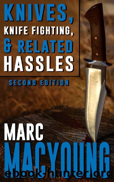 Knives, Knife Fighting, & Related Hassles: How to Survive a REAL Knife Fight by Marc MacYoung