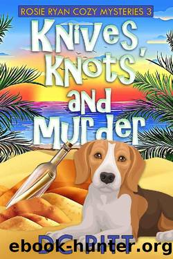 Knives, Knots and Murder: A Rosie Ryan Cozy Mystery (Rosie Ryan Cozy Mysteries Book 3) by DC Pitt