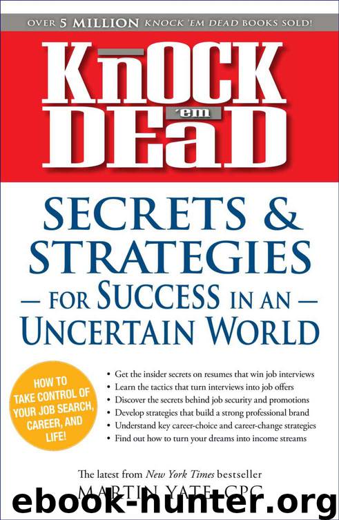 Knock 'Em Dead - Secrets and Strategies for Success in an Uncertain World by Martin Yate