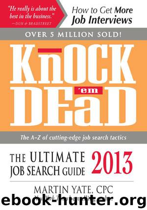 Knock 'Em Dead 2013: The Ultimate Job Search Guide by Martin Yate