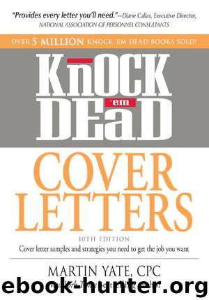 Knock 'Em Dead Cover Letters: Cover Letter Samples and Strategies You Need to Get the Job You Want by Martin Yate