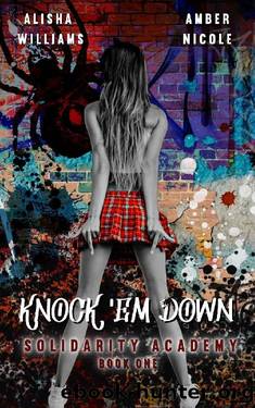 Knock 'Em Down: A Dark Cheerleading Bully Academy: Solidarity Academy Book One by Amber Nicole & Alisha Williams