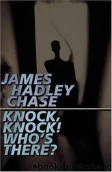 Knock Knock Who's There? by James Hadley Chase