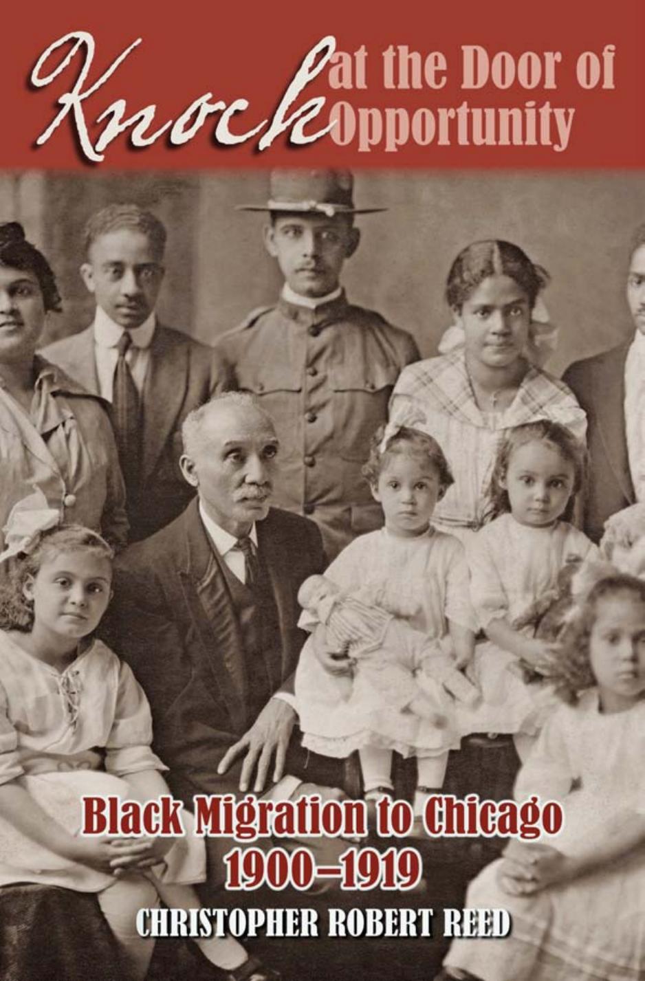 Knock at the Door of Opportunity: Black Migration to Chicago, 1900-1919 by Christopher Robert Reed
