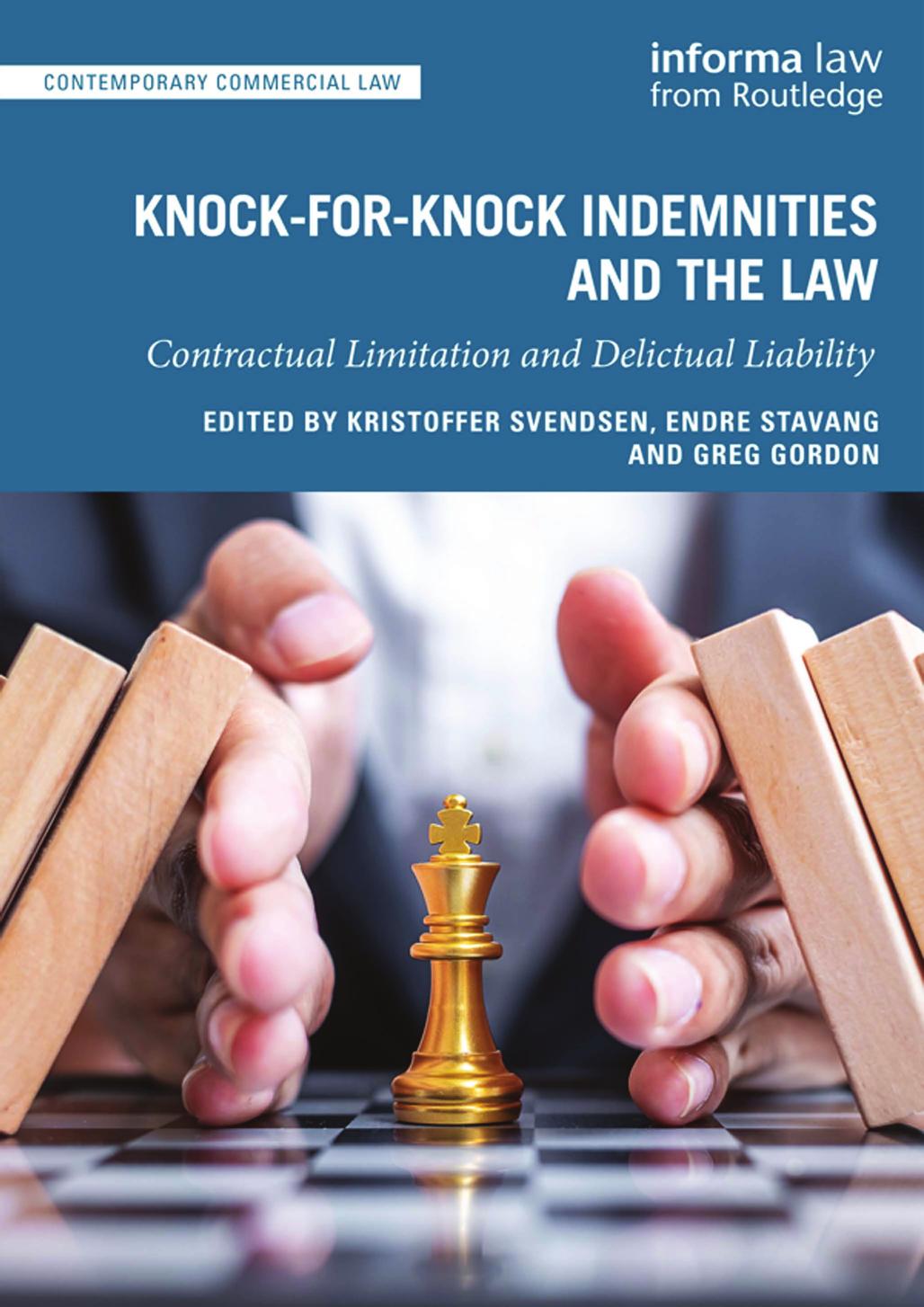 Knock-for-Knock Indemnities and the Law: Contractual Limitation and Delictual Liability by Kristoffer Svendsen Endre Stavang Greg Gordon