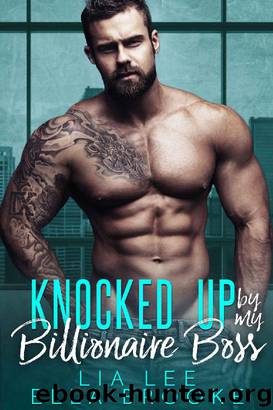 Knocked Up By My Billionaire Boss: A Billionaire's Baby Romance by Ella Brooke & Lia Lee