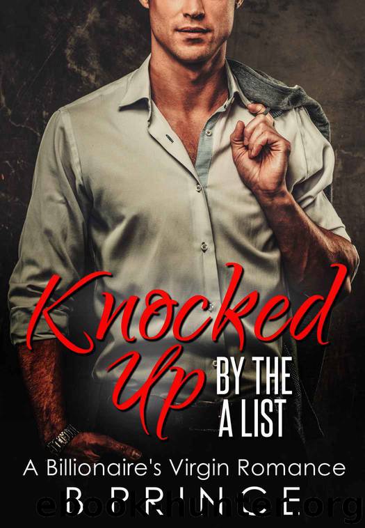 Knocked Up By The A List: A Billionaire's Virgin Romance by B PRINCE & Anastasia Slash
