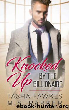Knocked Up By The Billionaire by Tasha Fawkes & M.S. Parker