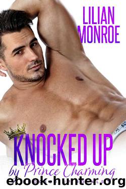 Knocked Up by Prince Charming: An Accidental Pregnancy Romance (Knocked Up Royals Book 1) by Lilian Monroe