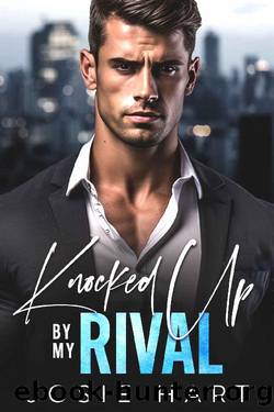 Knocked Up by my Rival: An Enemies to Lovers Surprise Pregnancy Romance by Josie Hart