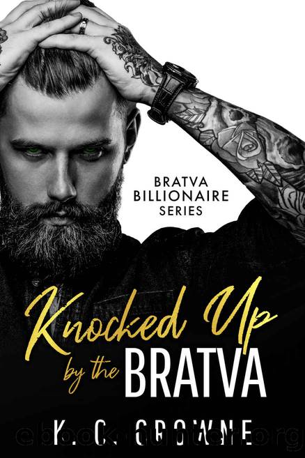 Knocked Up by the Bratva: An Enemies to Lovers Romance (Bratva Billionaires Series) by K.C. Crowne