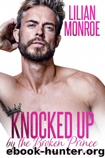 Knocked Up by the Broken Prince: An Accidental Pregnancy Romance by Monroe Lilian