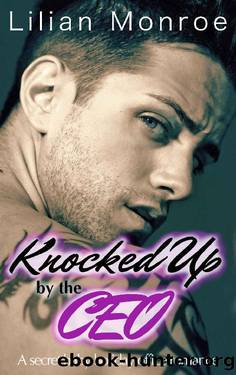 Knocked Up by the CEO_A Secret Baby Holiday Office Romance by Lilian Monroe