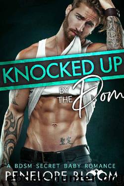 Knocked Up by the Dom: A BDSM Secret Baby Romance by Penelope Bloom