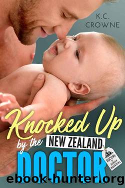 Knocked Up by the New Zealand Doctor: A Surprise Pregnancy Romance (Doctors of Denver Book 6) by K.C. Crowne