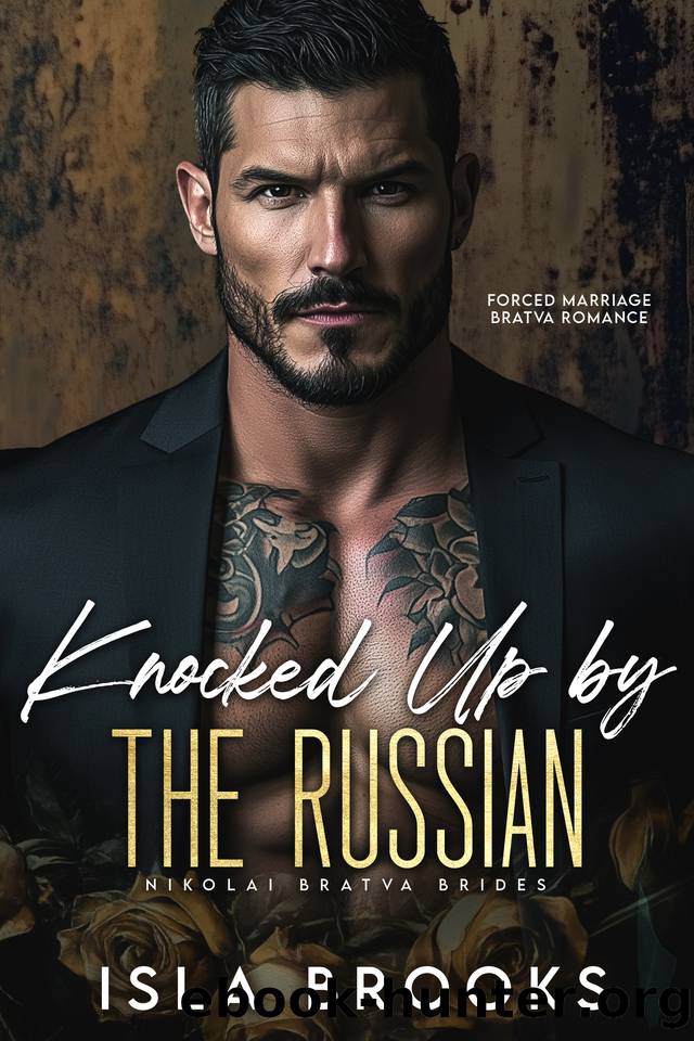 Knocked Up by the Russian: Forced Marriage Bratva Romance (Nikolai Bratva Brides Book 3) by Isla Brooks
