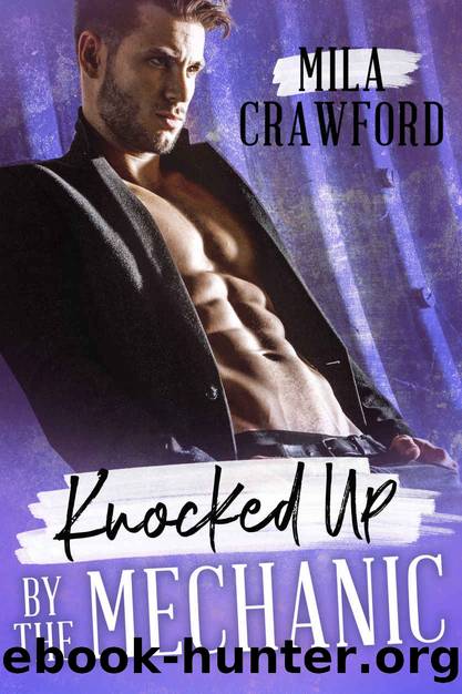 Knocked up by the Mechanic by Crawford Mila
