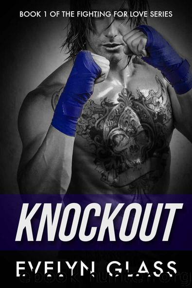 Knockout (Fighting For Love Book 1) by Evelyn Glass