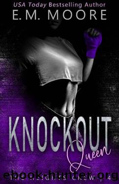 Knockout Queen: A Dark High School Romance (The Heights Crew Book 4) by E. M. Moore
