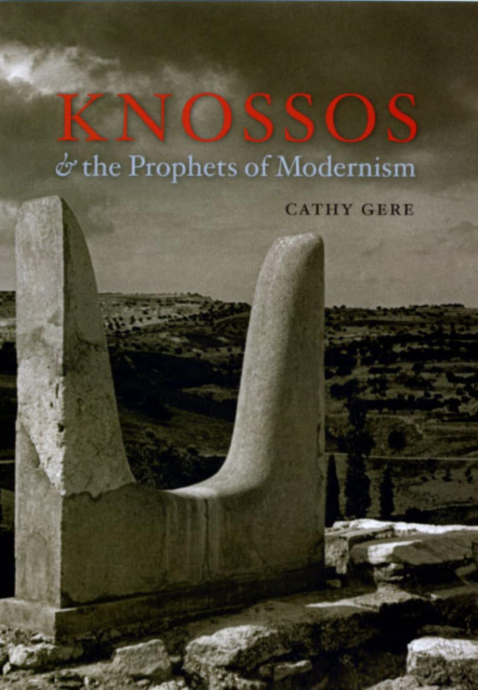 Knossos and the Prophets of Modernism by Cathy Gere