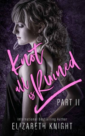 Knot All Is Ruined Part: 2 (Knot All Is Omegaverse) by Elizabeth Knight