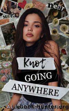 Knot Going Anywhere: An Omegaverse Romance by Alisha Williams