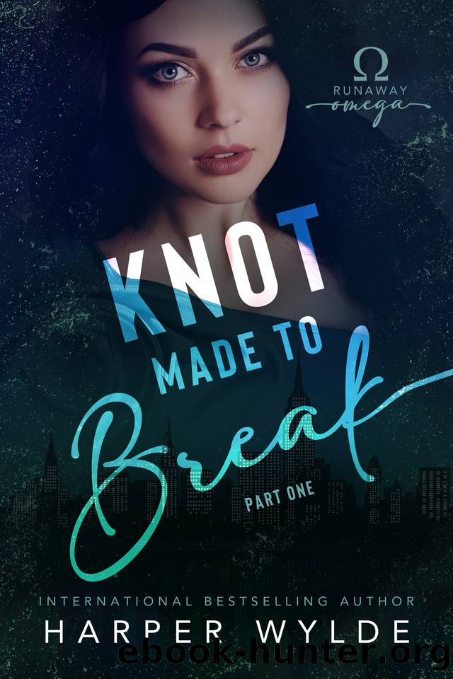 Knot Made to Break: Part One (Runaway Omega) by Harper Wylde