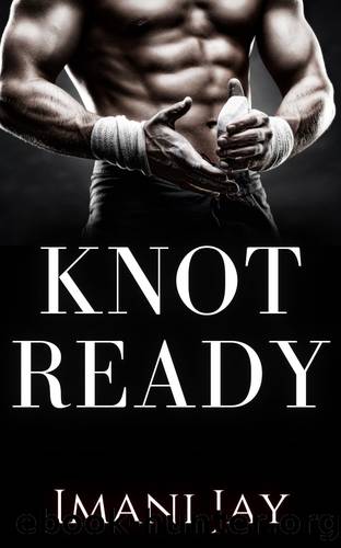 Knot Ready: A Reverse Harem Omegaverse Romance Novella (KNOTTY LOVE) by Imani Jay