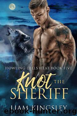 Knot The Sheriff (Howling Hills Heat Book 5) by Liam Kingsley