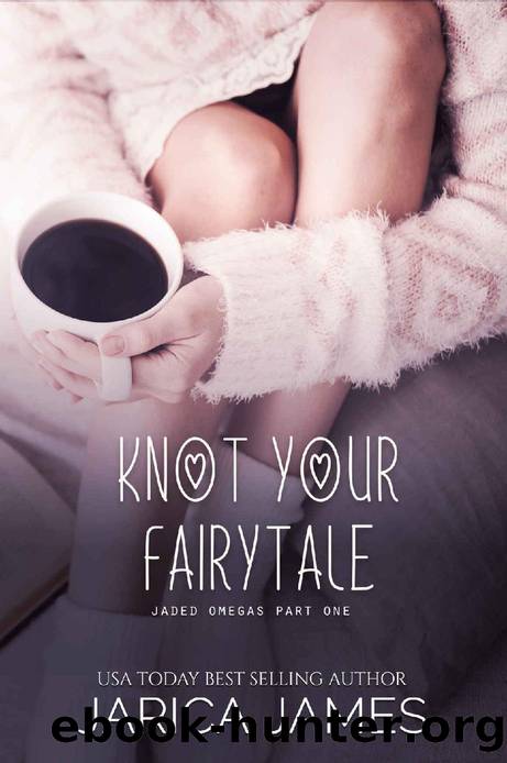 Knot Your Fairytale: A Whychoose Omegaverse Duet (Jaded Omegas Book 1) by Jarica James