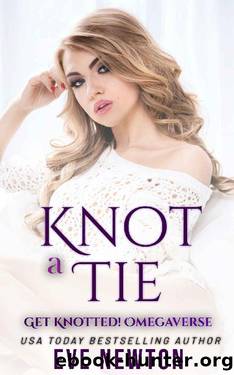 Knot a Tie: Get Knotted!: A Standalone Reverse Harem Omegaverse by Eve Newton