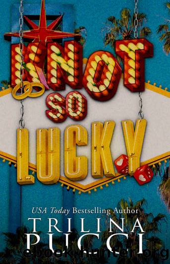 Knot so Lucky (a holidate "ish" series) by Trilina Pucci