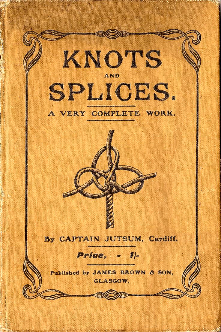 Knots and Splices. A Very Complete Work by unknow