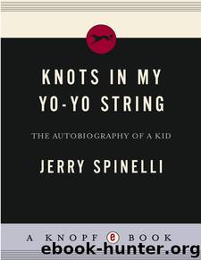 Knots in My Yo-Yo String: The Autobiography of a Kid by Spinelli Jerry