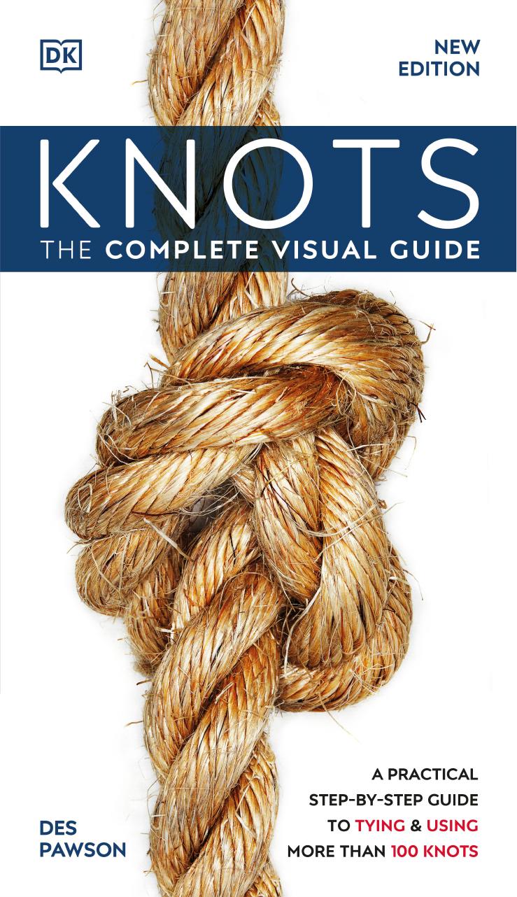 Knots!: The Complete Visual Guide by Dorling Kindersley