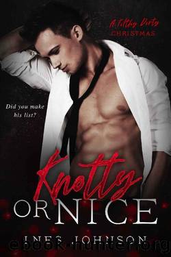 Knotty or Nice (A Filthy Dirty Christmas) by Ines Johnson