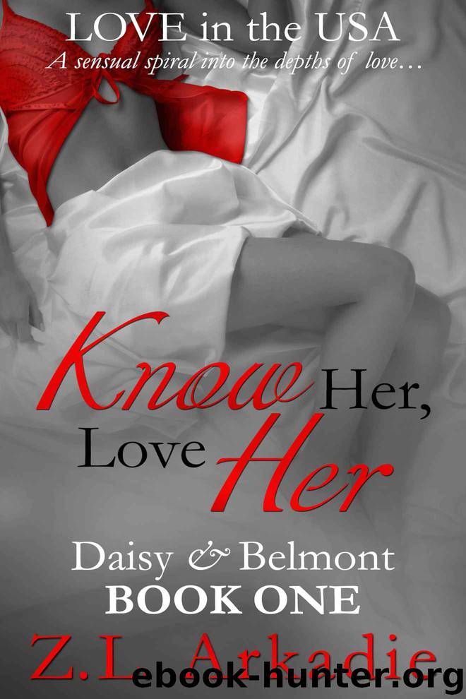 Know Her, Love Her: Daisy & Belmont, Book ONE (LOVE in the USA 4) by Z.L. Arkadie