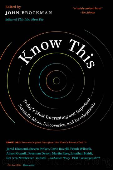 Know This: Today's Most Interesting and Important Scientific Ideas, Discoveries, and Developments by John Brockman