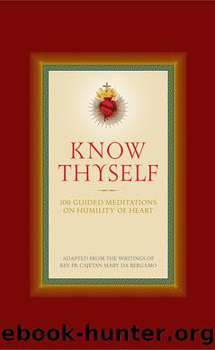 Know Thyself: 100 Guided Meditations on Humility of Heart by Ryan Grant