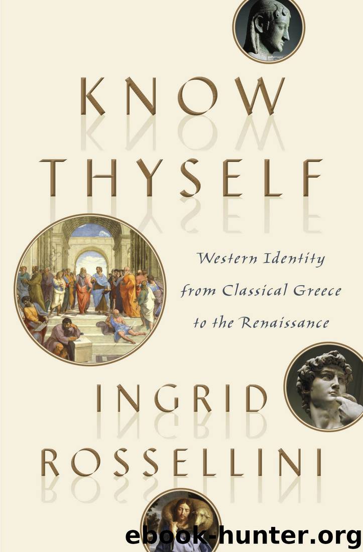 Know Thyself: Western Identity From Classical Greece to the Renaissance by Ingrid Rossellini
