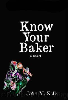 Know Your Baker by John M. Keller