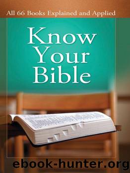 Know Your Bible: All 66 Books Explained and Applied by Paul Kent & George Knight